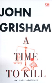 Image of A Time To Kill : Saat Untuk Membunuh