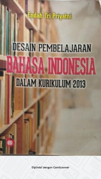 Image of DESAIN PEMBELAJARAN BAHASA INDONESIA DALAM KURIKULUM 2013