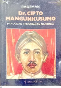 Image of Dr. Cipto Mangunkusumo : Pahlawan Pergerakan Nasional