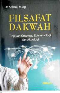 Image of Filsafat Dakwah Tinjauan Ontologi, Epistemologi dan Aksiologi