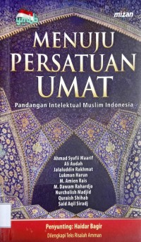 Image of Menuju Persatuan Umat : Pandangan Intelektual Muslim Indonesia