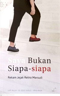 Image of Saya Bukan Siapa- Siapa : Rekam Jejak Retno Marsudi