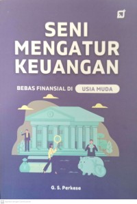 Image of Seni Mengatur Keuangan : Bebas Finansial di Usia Muda