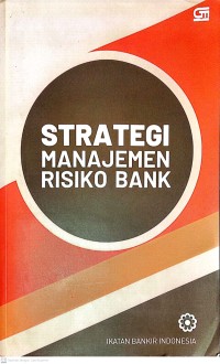 Image of STRATEGI MANAJEMEN RISIKO BANK