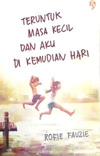 Image of Teruntuk Masa Kecil Dan Aku Di Kemudian Hari