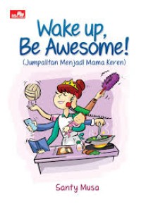 Image of Wake Up, Be Awesome !